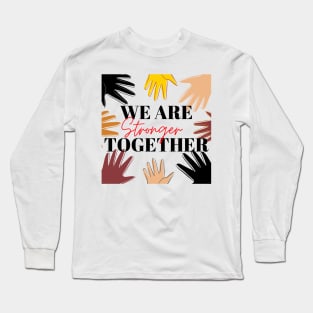 We Are Stronger Together - Christian (Human and Civil) Rights Long Sleeve T-Shirt